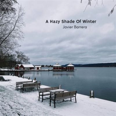  A Hazy Shade Of Winter - Eine melancholische Melodie der Isolation und Hoffnung